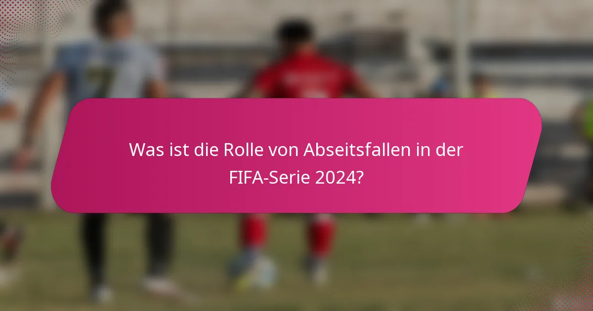Was ist die Rolle von Abseitsfallen in der FIFA-Serie 2024?