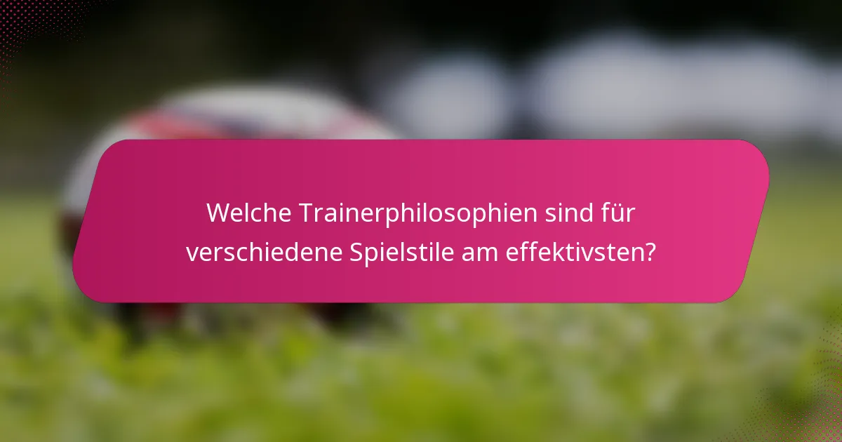 Welche Trainerphilosophien sind für verschiedene Spielstile am effektivsten?
